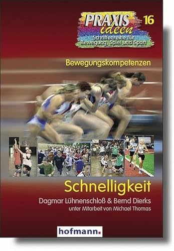 Schnelligkeit (Praxisideen - Schriftenreihe für Bewegung, Spiel und Sport) von Hofmann GmbH & Co. KG