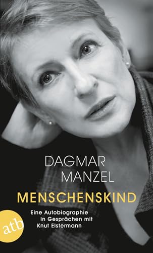 Menschenskind: Eine Autobiographie in Gesprächen mit Knut Elstermann von Aufbau Tb