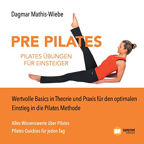 Pilates Übungen - Pre Pilates: Wertvolle Basics in Theorie und Praxis für den optimalen Einstieg in die Pilates Methode von Books on Demand