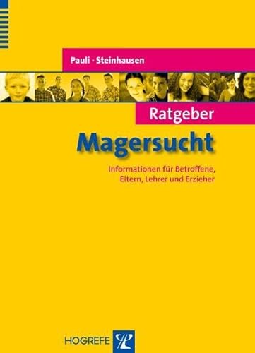 Ratgeber Magersucht: Informationen für Betroffene, Eltern, Lehrer und Erzieher (Ratgeber Kinder- und Jugendpsychotherapie) von Hogrefe Verlag GmbH + Co.