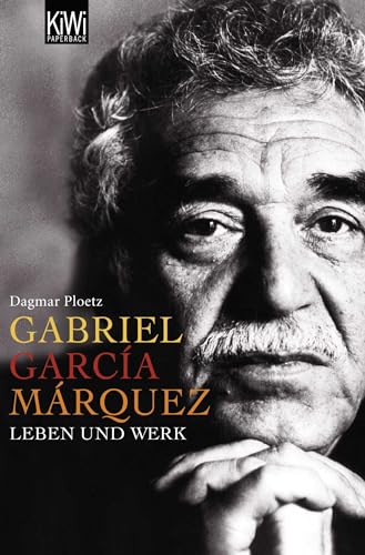 Gabriel García Márquez: Leben und Werk von Kiepenheuer & Witsch