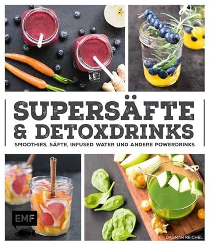 Supersäfte und Detoxdrinks: Smoothies, Säfte, Infused Water und mehr
