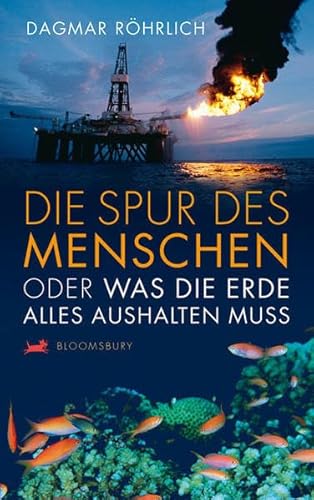 Die Spur des Menschen: Oder was die Erde alles aushalten muss (Bloomsbury Kinder- und Jugendbücher)