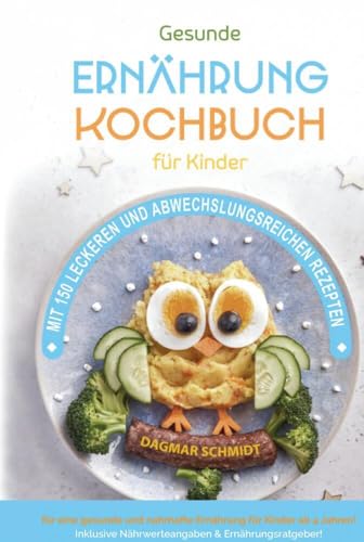 Kochbuch für Kinder für eine nahrhafte Kinderernährung!: Gesundes Kochen für Kinder leicht gemacht: Entdecken Sie eine gesunde Ernährung mit über 150 leckeren und abwechslungsreichen Rezepten. von Bookmundo