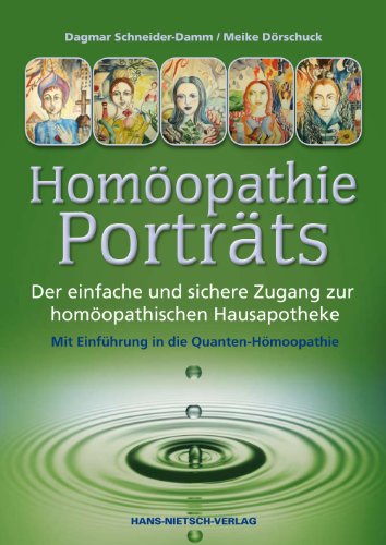 Homöopathie-Porträts - Der einfache und sichere Zugang zur homöopathischen Hausapotheke (Mit einer Einführung in die Quanten-Homöopathie) von Nietsch