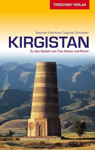 Reiseführer Kirgistan: Zu den Gipfeln von Tien-Schan und Pamir (Trescher-Reiseführer)