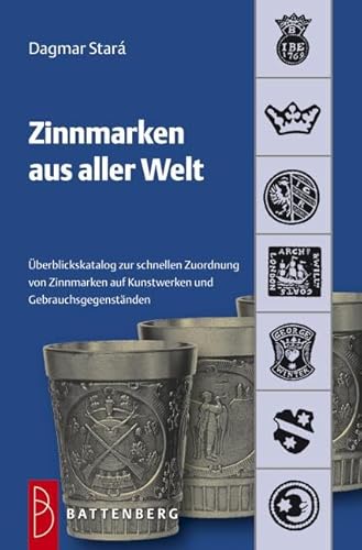 Zinnmarken aus aller Welt: Übersichtskatalog zur schnellen Zuordnung von Zinnmarken auf Kunstwerken und Gebrauchsgegenständen