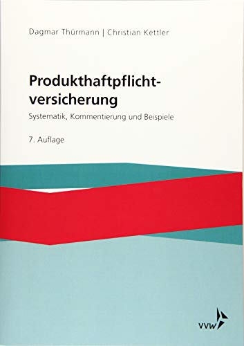 Produkthaftpflichtversicherung: Systematik, Kommentierung und Beispiele von VVW GmbH