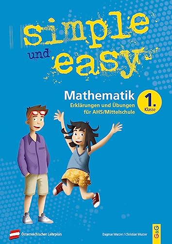 simple und easy Mathematik 1: Erklärungen und Übungen für die 1. Klasse AHS/Mittelschule (simple und easy: Easy auf Schularbeiten und Prüfungen vorbereiten) von G&G Verlagsges.