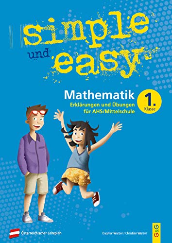 simple und easy Mathematik 1: Erklärungen und Übungen für die 1. Klasse AHS/Mittelschule (simple und easy: Easy auf Schularbeiten und Prüfungen vorbereiten) von G&G Verlagsges.