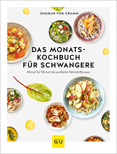 Das Monats-Kochbuch für Schwangere: Monat für Monat die perfekte Nährstoffpower (GU Familienküche)