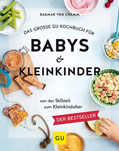 Das große GU Kochbuch für Babys & Kleinkinder: Von der Stillzeit bis zum Kleinkindalter (GU Familienküche)