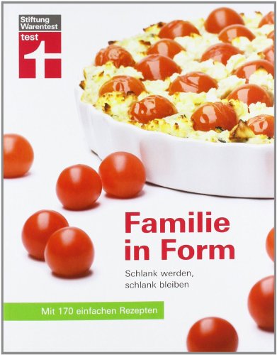 Familie in Form: Schlank werden, schlank bleiben Familie in Form: Schlank werden, schlank bleiben