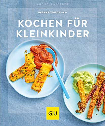 Kochen für Kleinkinder: Schnell, gesund und kindgerecht (GU Küchenratgeber)