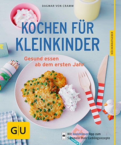 Kochen für Kleinkinder: Gesund essen ab dem ersten Jahr (GU Küchenratgeber Classics)