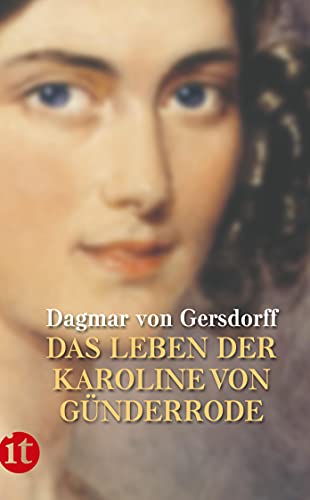 Die Erde ist mir Heimat nicht geworden: Das Leben der Karoline von Günderrode (insel taschenbuch)