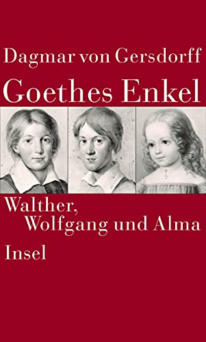 Goethes Enkel: Walther, Wolfgang und Alma