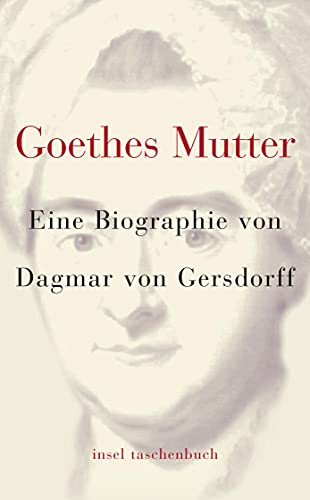 Goethes Mutter: Eine Biographie (insel taschenbuch) von Insel Verlag