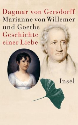 Marianne von Willemer und Goethe: Geschichte einer Liebe von Insel Verlag