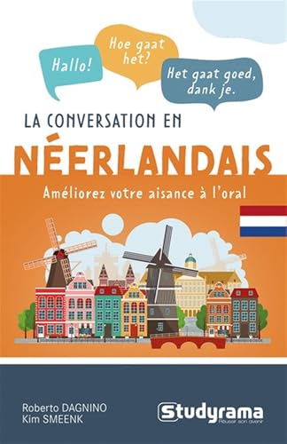La conversation en néerlandais: Améliorez votre aisance à l'oral von STUDYRAMA