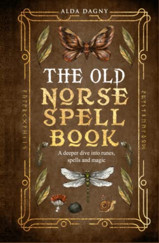 The Old Norse Spell Book: A Deeper Dive Into Runes, Spells, and Magic (The Old Norse Spell Books, Band 2) von Independently published