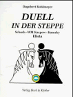 Duell in der Steppe: Schach-WM Karpow - Kamsky, Elista '96