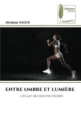 ENTRE OMBRE ET LUMIÈRE: L’ÉCLAT DES DESTINS CROISÉS von Éditions Muse