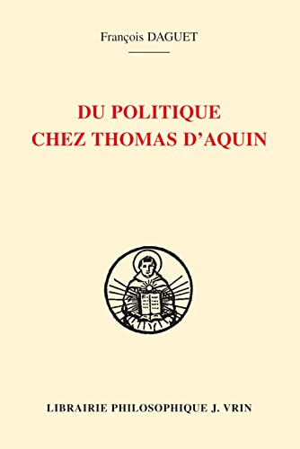 Du Politique Chez Thomas D'Aquin (Bibliotheque Thomiste, Band 64)