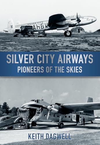 Silver City Airways: Pioneers of the Skies