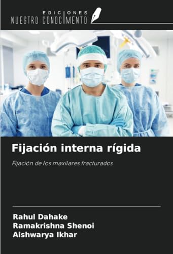 Fijación interna rígida: Fijación de los maxilares fracturados von Ediciones Nuestro Conocimiento