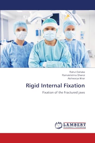Rigid Internal Fixation: Fixation of the Fractured jaws von LAP LAMBERT Academic Publishing