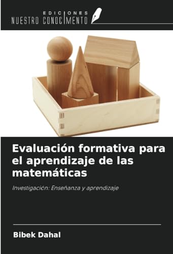 Evaluación formativa para el aprendizaje de las matemáticas: Investigación: Enseñanza y aprendizaje von Ediciones Nuestro Conocimiento