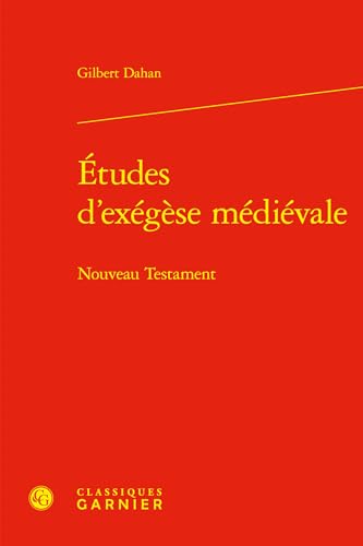 Etudes D'exegese Medievale: Nouveau Testament (Etudes D'histoire Et De Philosophie Religieuses, 93)