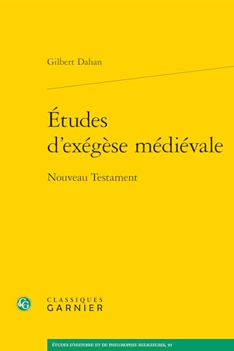 Etudes d'Exegese Medievale: Nouveau Testament von Classiques Garnier
