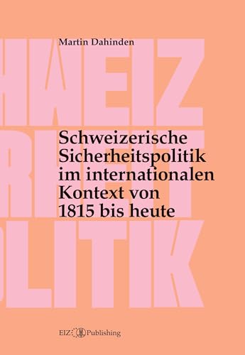 Schweizerische Sicherheitspolitik im internationalen Kontext von 1815 bis heute: Eine Skizze Schweizerische Sicherheitspolitik im internationalen Kontext von 1815 bis heute: Eine Skizze von buch & netz