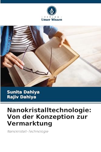 Nanokristalltechnologie: Von der Konzeption zur Vermarktung: Nanokristall-Technologie von Verlag Unser Wissen