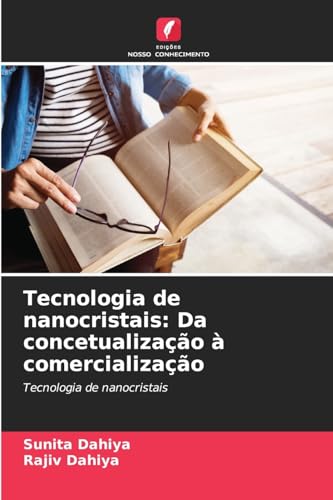 Tecnologia de nanocristais: Da concetualização à comercialização: Tecnologia de nanocristais von Edições Nosso Conhecimento