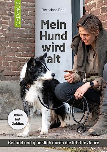 Mein Hund wird alt: Gesund und glücklich durch die letzten Jahre von Cadmos Verlag
