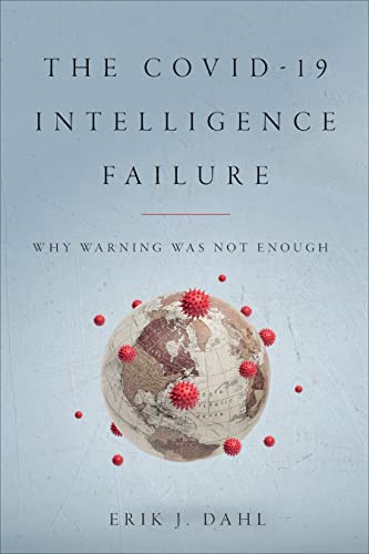 The Covid-19 Intelligence Failure: Why Warning Was Not Enough von Georgetown University Press