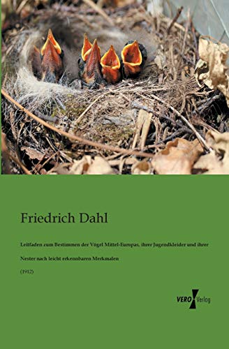 Leitfaden zum Bestimmen der Vögel Mittel-Europas, ihrer Jugendkleider und ihrer Nester nach leicht erkennbaren Merkmalen: (1912)
