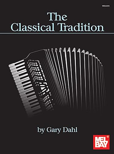 The Classical Tradition: Classical Favorites for Accordion Solo The Classical Tradition: Classical Favorites for Accordion Solo von Mel Bay Publications