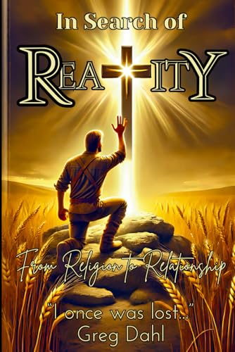 In Search of Reality: From Religion to Relationship von Self - Publish