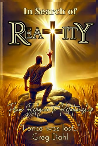 In Search of Reality: From Religion to Relationship von Self - Publish