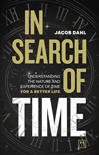 In Search of Time: Understanding the Nature and Experience of Time for a Better Life von LID Publishing