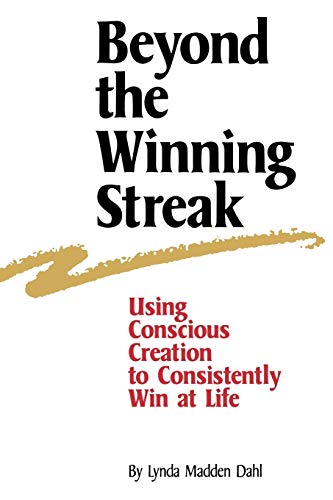 Beyond the Winning Streak: Using Conscious Creation to Consistently Win at Life von Woodbridge Group