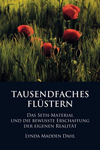 TAUSENDFACHES FLÜSTERN: DAS SETH-MATERIAL UND DIE BEWUSSTE ERSCHAFFUNG DER EIGENEN REALITÄT von Seth-Verlag