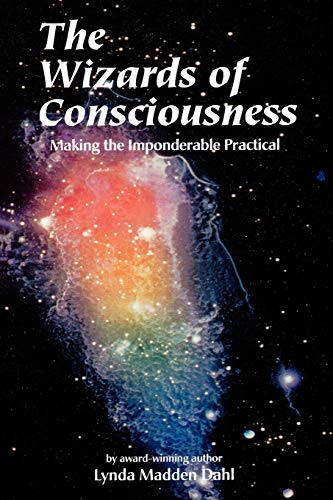 The Wizards of Consciousness: Making the Imponderable Practical von Woodbridge Group