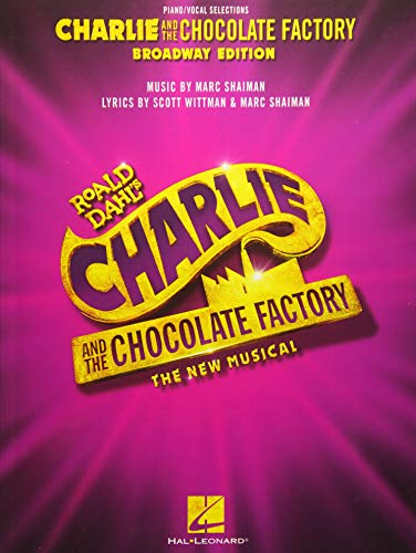 Charlie and the Chocolate Factory: The New Musical: Piano/Vocal Selections Charlie and the Chocolate Factory: The New Musical: Piano/Vocal Selections