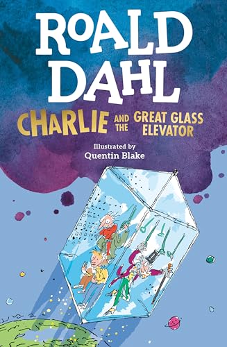 Charlie and the Great Glass Elevator: The Further Adventures of Charlie Bucket and Willy Wonka, Chocolate-maker Extraordinary Charlie and the Great Glass Elevator: The Further Adventures of Charlie Bucket and Willy Wonka, Chocolate-maker Extraordinary