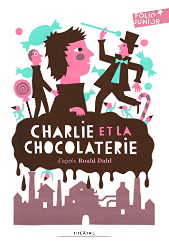 Charlie et la chocolaterie pièce de théâtre: Adaptation théâtrale